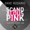 Scandalous Pink (Talking Props Remix) - Dave Rosario lyrics