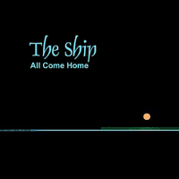 The Ship - All Come Home artwork