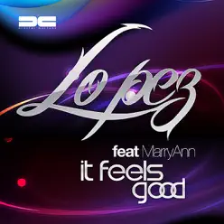 It Feels Good (feat. MarryAnn) - Single - Lopez It Feels Good (feat. MarryAnn) - Single - Lopez
