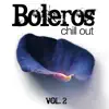 Boleros - Chill Out. Vol. 2 album lyrics, reviews, download