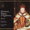 Rossini: Elisabetta, Regina D'Inghilterra (Live,Re-mastered) album lyrics, reviews, download