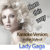 Born This Way (Karaoke Version In the Style of Lady Gaga) [Instrumental Style] - Karaoke Top Hit Crew