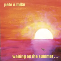 Waiting On the Summer... by Pete & Mike album reviews, ratings, credits