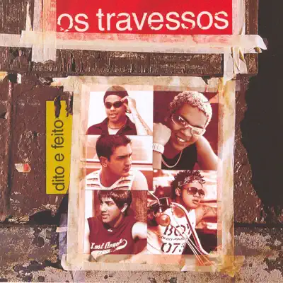 Dito e Feito - Os Travessos Dito e Feito - Os Travessos