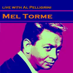 Mel Torme Live With Al Pellegrini - Mel Tormé Mel Torme Live With Al Pellegrini - Mel Tormé