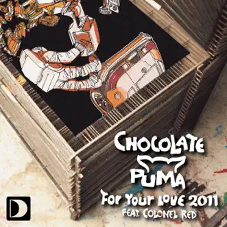 For Your Love 2011 - Single by Chocolate Puma album reviews, ratings, credits