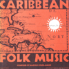 Caribbean Folk Music, Vol. 1 - Various Artists
