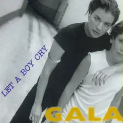 Let A Boy Cry - Gala Let A Boy Cry - Gala