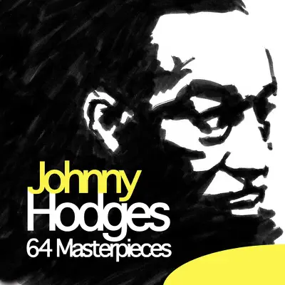 64 Masterpieces - Johnny Hodges 64 Masterpieces - Johnny Hodges