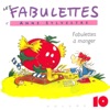 Les fabulettes, vol. 10 : Fabulettes à manger