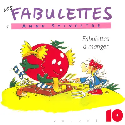 Les fabulettes, vol. 10 : Fabulettes à manger - Anne Sylvestre