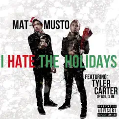 I Hate the Holidays (feat. Tyler Carter) - Single by Mat Musto album reviews, ratings, credits