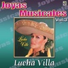 Lucha Villa Joyas Musicales, Vol. 3 - Gritenme Piedras Del Campo