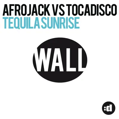 Tequila Sunrise (Afro Jack vs. Tocadisco) - Single - Afrojack