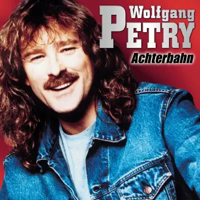 Achterbahn - Wolfgang Petry