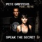 Speak the Secret (Original Club Mix) [feat. Neve] - Pete Griffiths lyrics