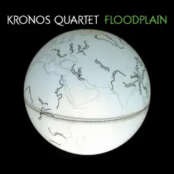 Floodplain - Kronos Quartet Floodplain - Kronos Quartet