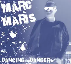 Dancing Into Danger - EP by Marc Maris album reviews, ratings, credits