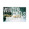 Winter Rolls Around - Single