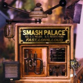 Smash Palace - It's All Because