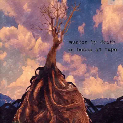 In Bocca al Lupo - Murder By Death In Bocca al Lupo - Murder By Death