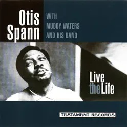 Live the Life (feat. Muddy Waters and His Band) - Otis Spann Live the Life (feat. Muddy Waters and His Band) - Otis Spann
