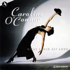 What I Did for Love - Caroline O'Connor What I Did for Love - Caroline O'Connor