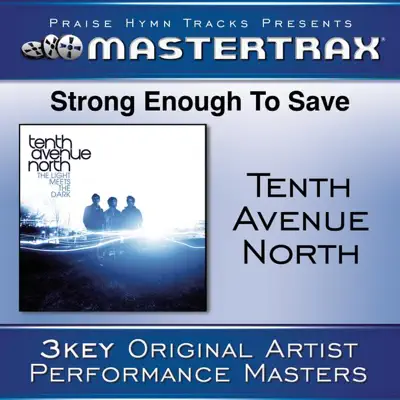 Strong Enough to Save (Performance Tracks) - EP - Tenth Avenue North