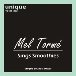 Mel Tormé Sings Smoothies - Mel Tormé Mel Tormé Sings Smoothies - Mel Tormé