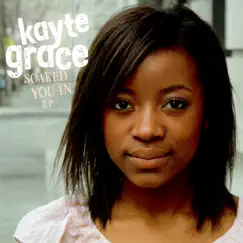 Soaked You In EP by Kayte Grace album reviews, ratings, credits