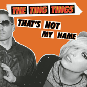 That's Not My Name - The Ting Tings