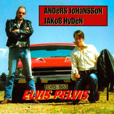 Elvis Pelvis - Anders Johansson Elvis Pelvis - Anders Johansson