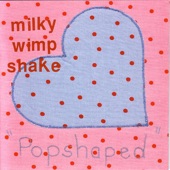 Milky Wimpshake - My Heart Beats Faster Than Techno