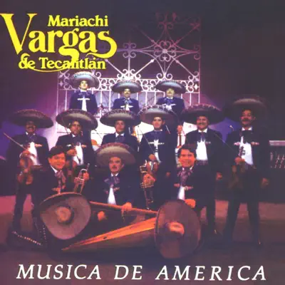 Música de América - Mariachi Vargas de Tecalitlán Música de América - Mariachi Vargas de Tecalitlán