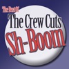 Sh-Boom - The Best of the Crew Cuts