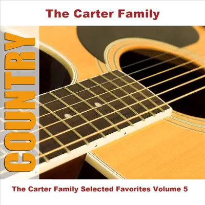 The Carter Family Selected Favorites - The Carter Family The Carter Family Selected Favorites - The Carter Family