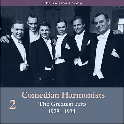 The German Song / Comedian Harmonists - the Greatests Hits, Volume 2 / Recordings 1928-1934 - Comedian Harmonists