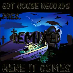 Here It Comes (Got House Records Remix) Song Lyrics