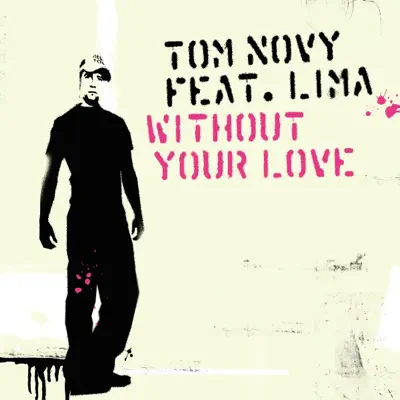 Without Your Love (feat. Lima) - EP - Tom Novy
