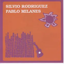 Silvio Rodriguez - Pablo Milanes - Pablo Milanés