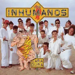 Cara-Dura - Los Inhumanos