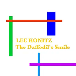 The Daffodil's Smile - Lee Konitz The Daffodil's Smile - Lee Konitz