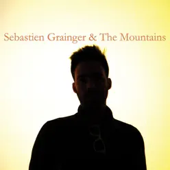 Sebastien Grainger & The Mountains - Sebastien Grainger