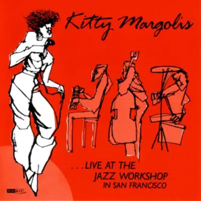...Live At the Jazz Workshop In San Francisco - Kitty Margolis