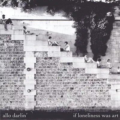 If Loneliness Was Art - Allo Darlin'