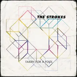 Taken for a Fool - Single - The Strokes