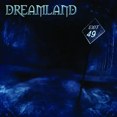 Exit 49 - Dreamland Exit 49 - Dreamland