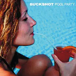 Pool Party - Buckshot Pool Party - Buckshot