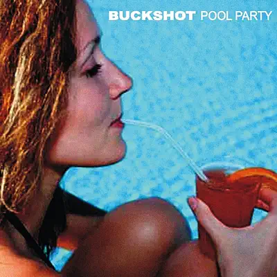 Pool Party - Buckshot