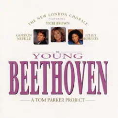 The Young Beethoven (feat. Vicki Brown, Gordon Neville and Juliet Roberts) by The New London Chorale feat. Vicki Brown, Gordon Neville and Juliet Roberts album reviews, ratings, credits